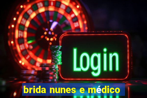 brida nunes e médico